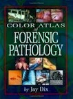 Colour Atlas of Forensic Pathology by Jay Dix